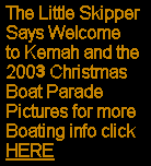 The Little Skipper Says  Welcome to Kemah and the 2002 Christmas Boat Parade Pictures for more Boating info click HERE