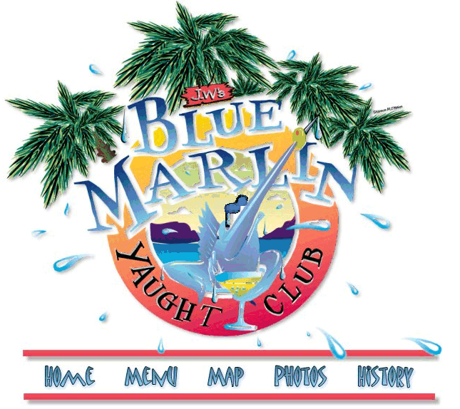 J. W's. Blue Marlin Yaught Club - Home ,Menu ,Map, Photos, History, Music