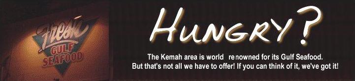 Hungry? The Kemah
            Texas area is world renowned for it's Gulf Seafood. But
            that's not all we offer! If you can think of it we have it.