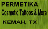 PERMETIKA Cosmetic Tattoos & More 503 Bradford Ave. Studio C Kemah, TX 77565 714-443-8999 in the LIGHTHOUSE DISTRICT